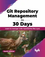 Git-Repository-Verwaltung in 30 Tagen: Lernen Sie, Code-Repositories wie ein Profi zu verwalten