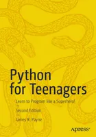 Python para Adolescentes: Aprenda a Programar como um Super-Herói!, Segunda Edição