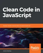 Código Limpio en JavaScript: Desarrolla JavaScript confiable, mantenible y robusto