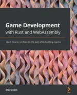 Desarrollo de Juegos con Rust y WebAssembly: Aprende a ejecutar Rust en la web mientras construyes un juego
