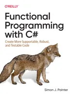 Funktionale Programmierung mit C#: Erstellen Sie wartbareren, robusteren und testbareren Code