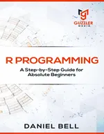 R Programmierung: Eine Schritt-für-Schritt-Anleitung für absolute Anfänger