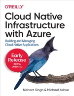 Cloud Native Infrastructure mit Azure: Entwicklung und Verwaltung von Cloud Native Applications