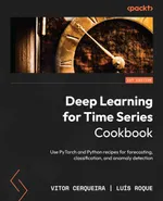 Deep Learning für Zeitreihen-Kochbuch: Nutzen Sie PyTorch- und Python-Rezepte für Prognosen, Klassifizierung und Anomalieerkennung