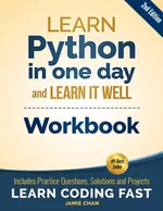 Learn Python in One Day and Learn It Well (Second Edition) -- Workbook