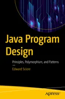 Java Program Design: Principles, Polymorphism, and Patterns
