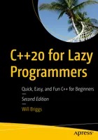 C++20 für faule Programmierer: Schneller, einfacher und unterhaltsamer Einstieg in C++ für Anfänger. Zweite Auflage.