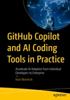 GitHub Copilot und KI-Codierungstools in der Praxis: Beschleunigen Sie die KI-Einführung von einzelnen Entwicklern bis zum Unternehmen