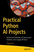 Praktische Python-KI-Projekte: Mathematische Modelle von Optimierungsproblemen mit Google OR-Tools