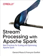 Stream Processing mit Apache Spark: Best Practices für Skalierung und Optimierung von Apache Spark