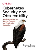 Kubernetes-Sicherheit und Beobachtbarkeit: Ein ganzheitlicher Ansatz zur Sicherung von Containern und Cloud-nativen Anwendungen