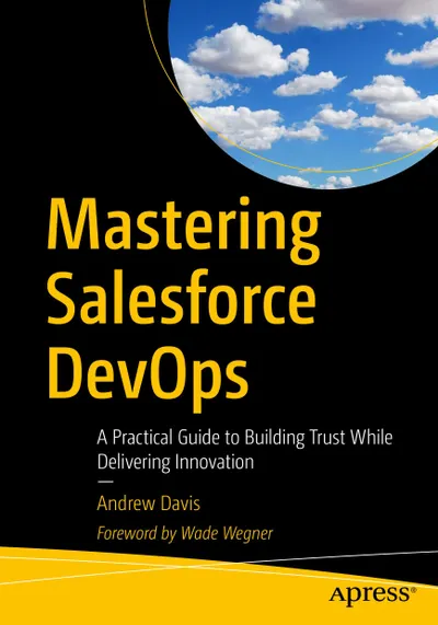 Dominando Salesforce DevOps: um guia prático para construir confiança enquanto entrega inovação
