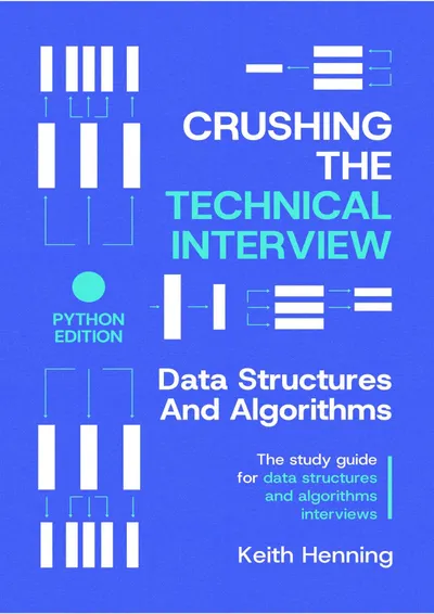 Crushing The Technical Interview: Datenstrukturen und Algorithmen (Python Edition)