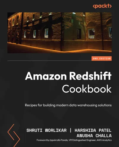 Amazon Redshift Kochbuch: Rezepte für den Aufbau moderner Data-Warehousing-Lösungen. Zweite Auflage.