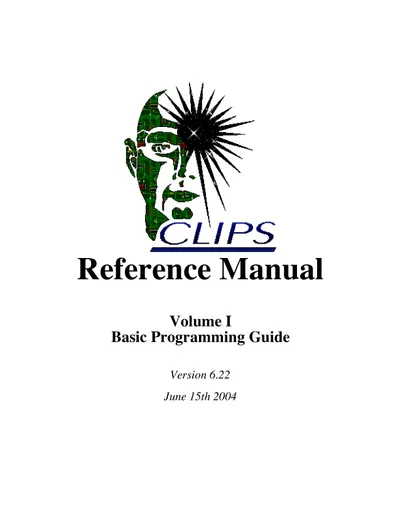 CLIPS Referenzhandbuch Band I: Grundlagen der Programmierung Version 6.22
