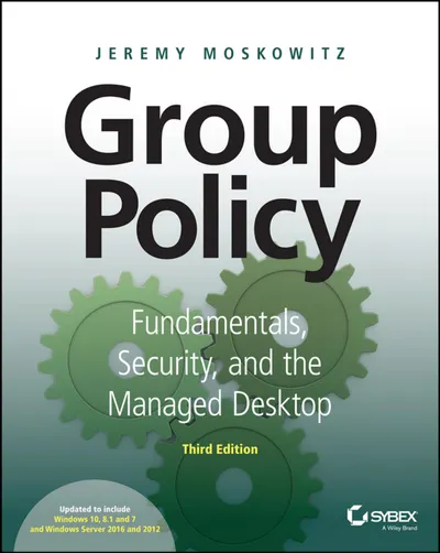 Grundlagen der Gruppenrichtlinien, Sicherheit und der verwaltete Desktop. Dritte Auflage.