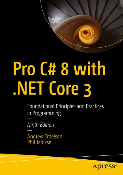 Pro C# 8 mit .NET Core 3: Grundlegende Prinzipien und Praktiken der Programmierung