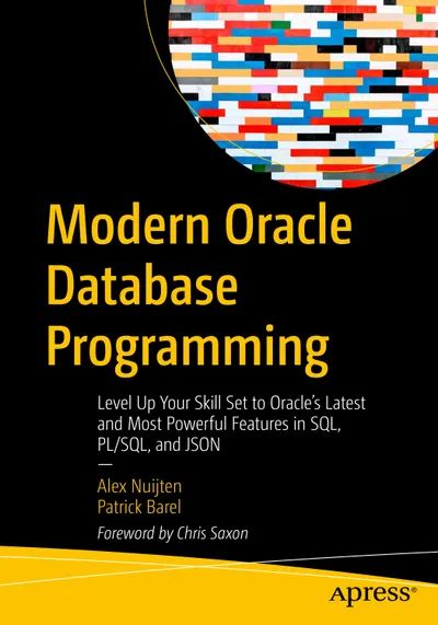Moderne Oracle-Datenbankprogrammierung: Erweitern Sie Ihre Fähigkeiten mit Oracles neuesten und leistungsstärksten Funktionen in SQL, PL/SQL und JSON