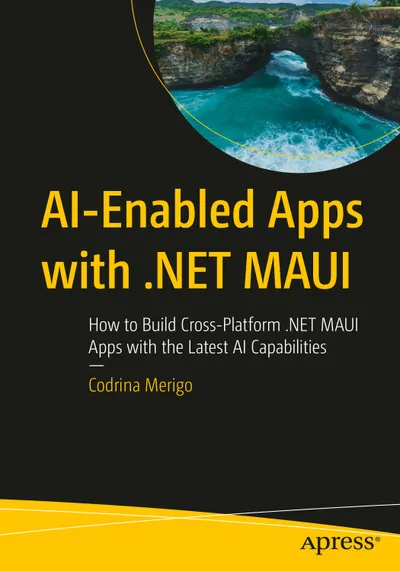 KI-fähige Apps mit .NET MAUI: So erstellen Sie plattformübergreifende .NET MAUI-Apps mit den neuesten KI-Funktionen
