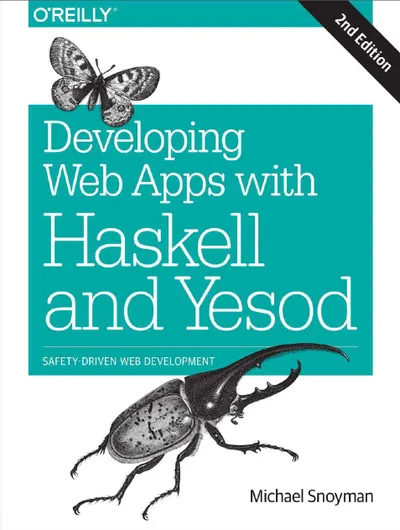 Developing Web Apps with Haskell and Yesod, Second Edition