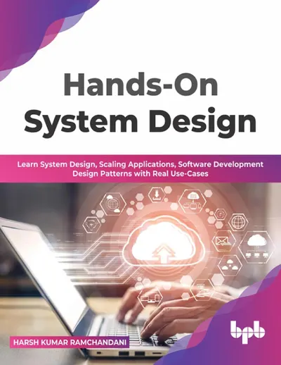 Hands-On System Design: Lernen Sie Systemdesign, Skalierung von Anwendungen, Softwareentwicklungs-Entwurfsmuster mit realen Anwendungsfällen