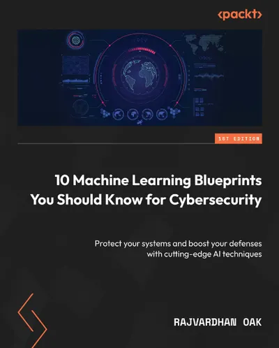 10 Machine Learning Blueprints You Should Know for Cybersecurity