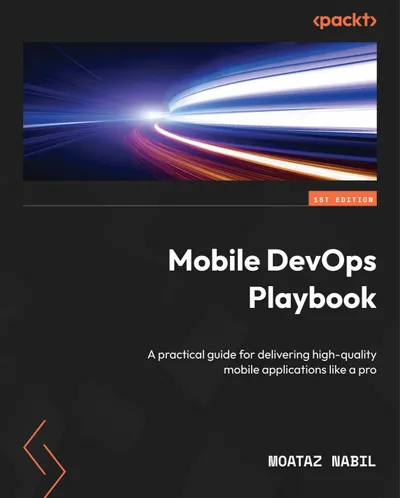 Mobile DevOps Playbook: Ein praktischer Leitfaden für die professionelle Bereitstellung hochwertiger mobiler Anwendungen