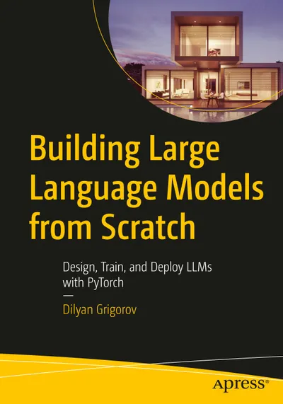 Große Sprachmodelle von Grund auf neu erstellen: Entwerfen, Trainieren und Bereitstellen von LLMs mit PyTorch