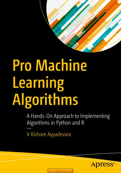 Pro Machine Learning Algorithms : Une Approche Pratique pour Implémenter des Algorithmes en Python et R