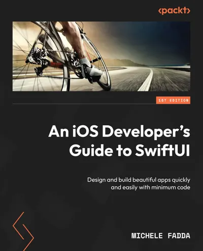 Ein iOS-Entwicklerleitfaden zu SwiftUI: Entwerfen und erstellen Sie schöne Apps schnell und einfach mit minimalem Code