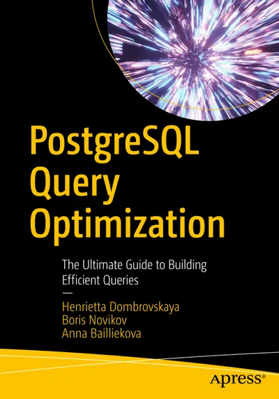 PostgreSQL-Abfragenoptimierung: Der ultimative Leitfaden zum Erstellen effizienter Abfragen