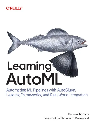 AutoML lernen: Automatisierung von ML-Pipelines mit AutoGluon, führenden Frameworks und Integration in der Praxis