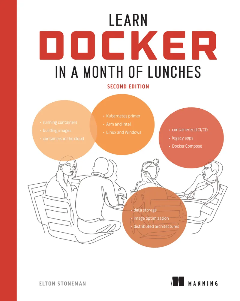 Learn Docker in a Month of Lunch Breaks. Second Edition