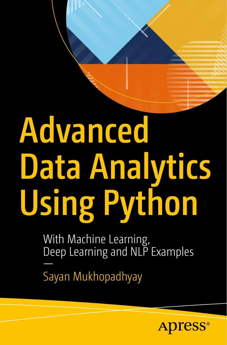 Analyse avancée de données avec Python : Avec des exemples d'apprentissage automatique, d'apprentissage profond et de NLP