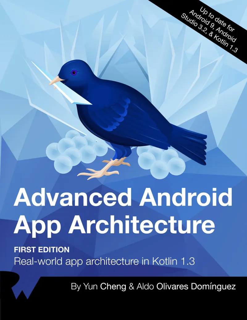 Cheng Y., Dominguez A. - Advanced Android App Architecture (1st Edition) - 2019