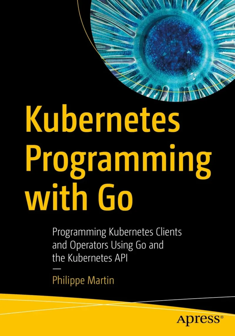 Programação Kubernetes com Go: Programação de clientes e operadores Kubernetes usando Go e a API Kubernetes