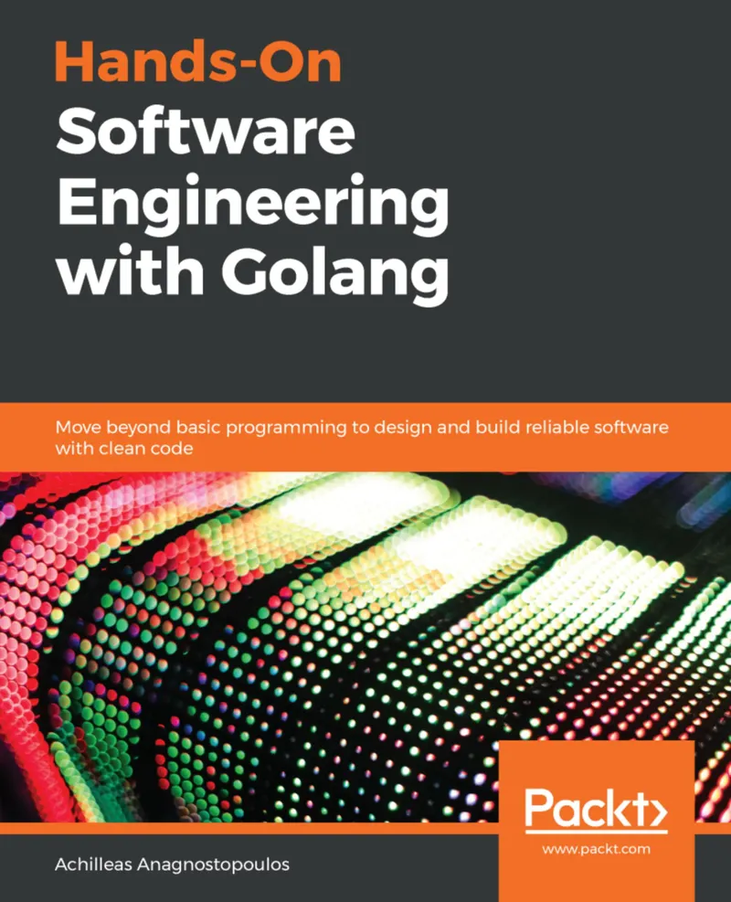 Ingeniería de software práctica con Golang: vaya más allá de la programación básica para diseñar y construir software confiable con código limpio