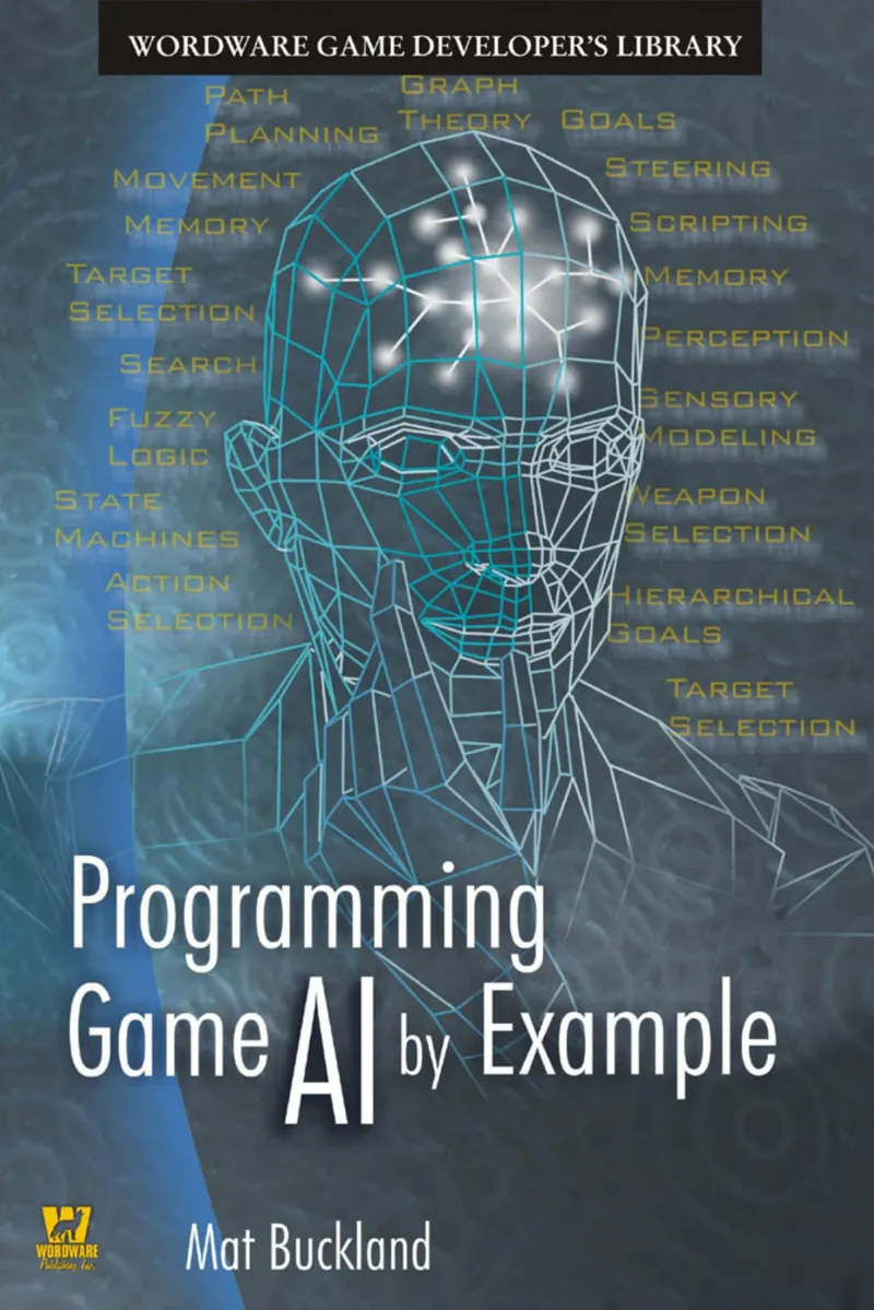 Buckland M. - Programming Game AI by Example (Wordware Game Developers Library) - 2005