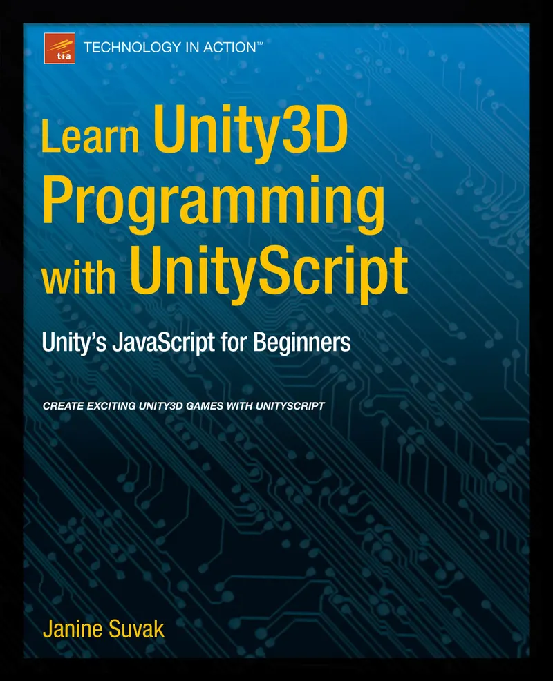 Apprenez la programmation Unity3D avec UnityScript : JavaScript d'Unity pour débutants