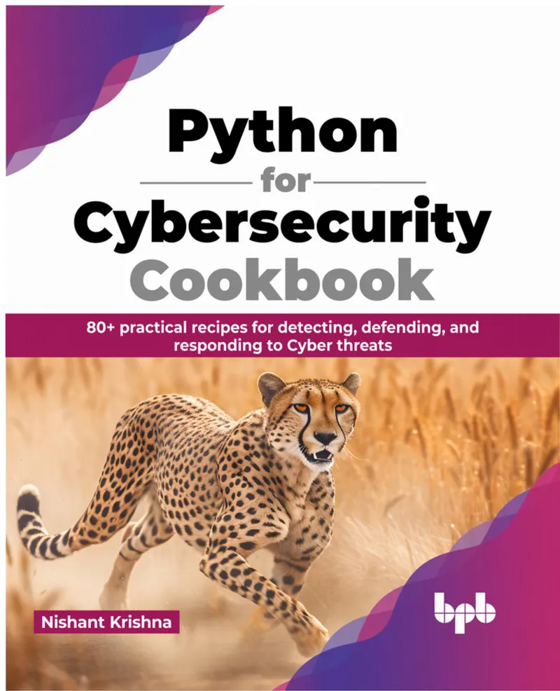 Python pour la Cybersécurité : Recueil de Recettes - Plus de 80 recettes pratiques pour détecter, défendre et répondre aux menaces cybernétiques