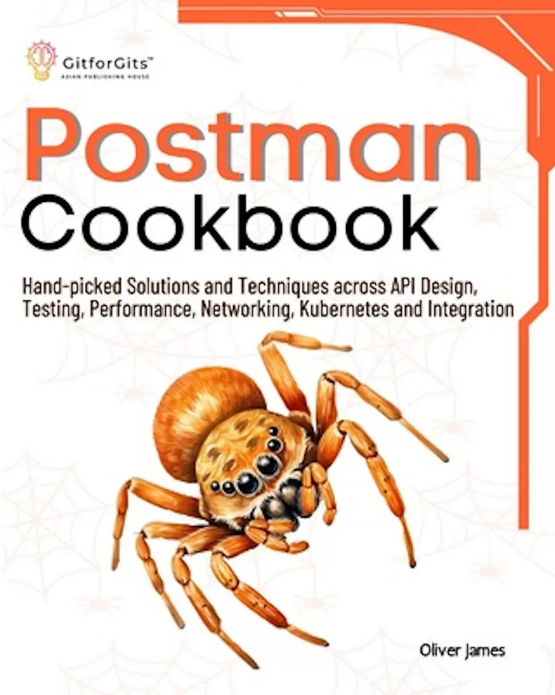 Postman-Kochbuch: Ausgewählte Lösungen und Techniken für API-Design, Testing, Performance, Networking, Kubernetes und Integration