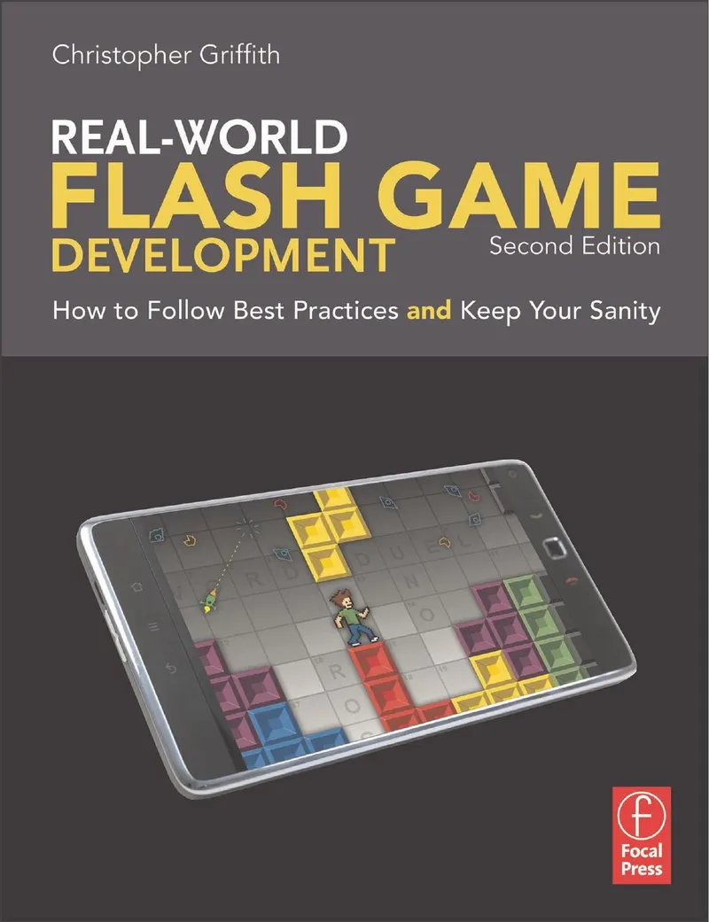 Christopher Griffith - Real-World Flash Game Development How to Follow Best Practices AND Keep Your Sanity - 2011