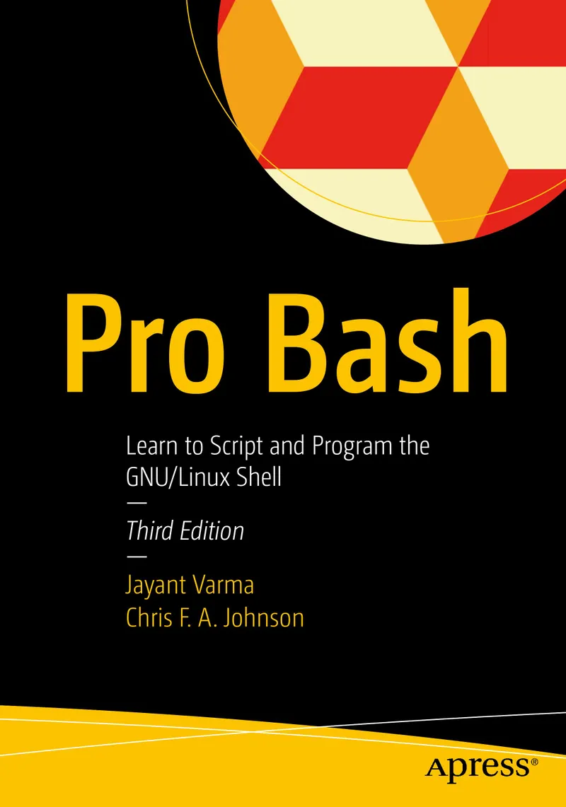 Pro Bash : Apprendre à scripter et programmer le shell GNU/Linux, Troisième Édition