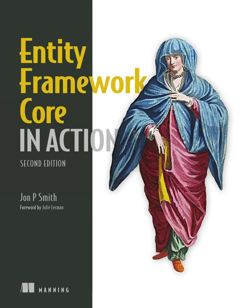 Smith J.P. - Entity Framework Core in Action, 2nd Edition - 2021
