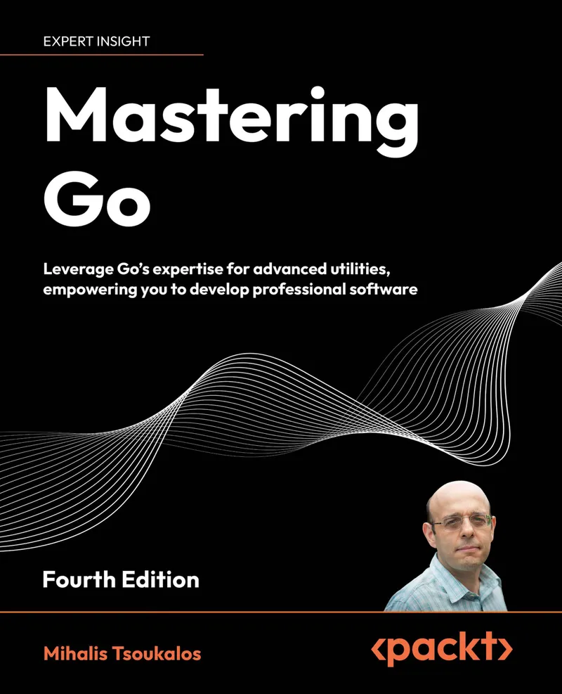 Maîtriser Go. Quatrième édition. Exploitez l'expertise de Go pour des utilitaires avancés, vous permettant de développer des logiciels professionnels.