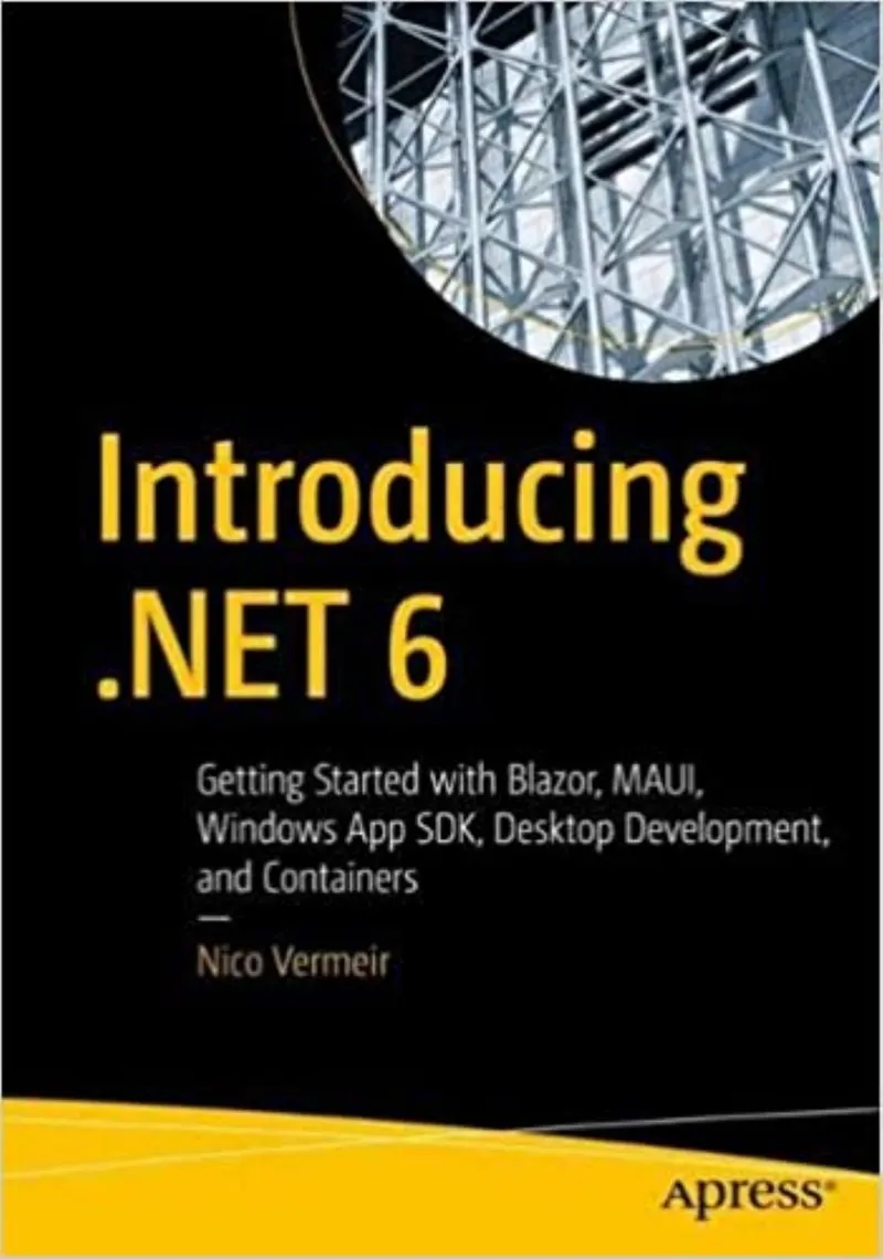Einführung in .NET 6: Erste Schritte mit Blazor, MAUI, Windows App SDK, Desktop-Entwicklung und Containern