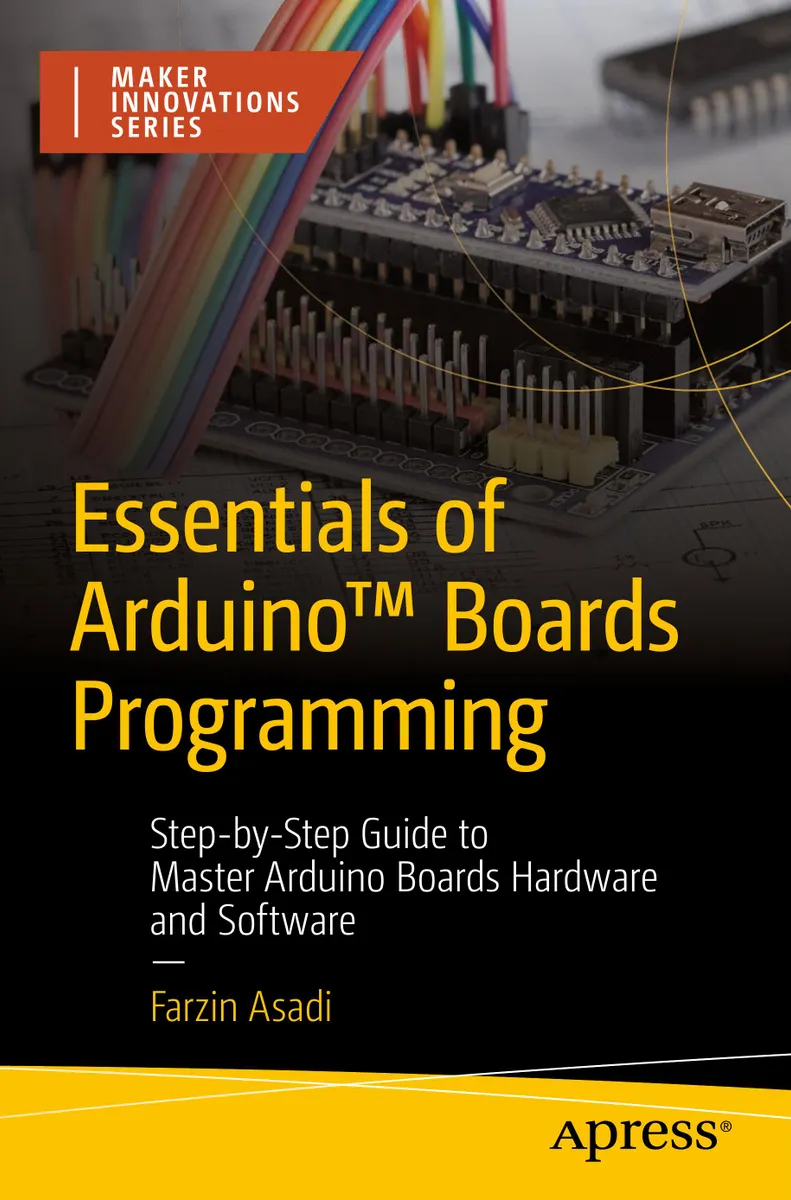 Arduino™ बोर्ड प्रोग्रामिंग की मूल बातें: Arduino बोर्ड हार्डवेयर और सॉफ़्टवेयर में महारत हासिल करने के लिए चरण-दर-चरण मार्गदर्शिका