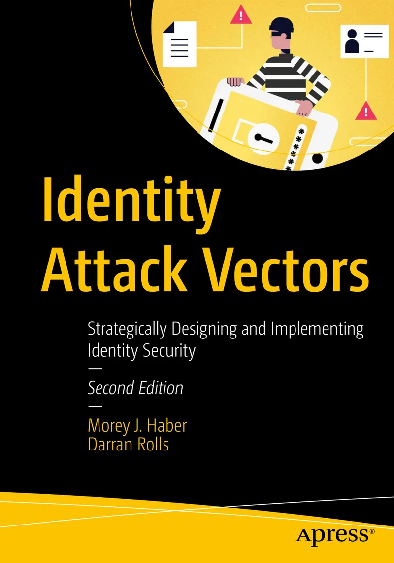 Vecteurs d'Attaque d'Identité : Conception et Mise en Œuvre Stratégiques de la Sécurité des Identités, Deuxième Édition