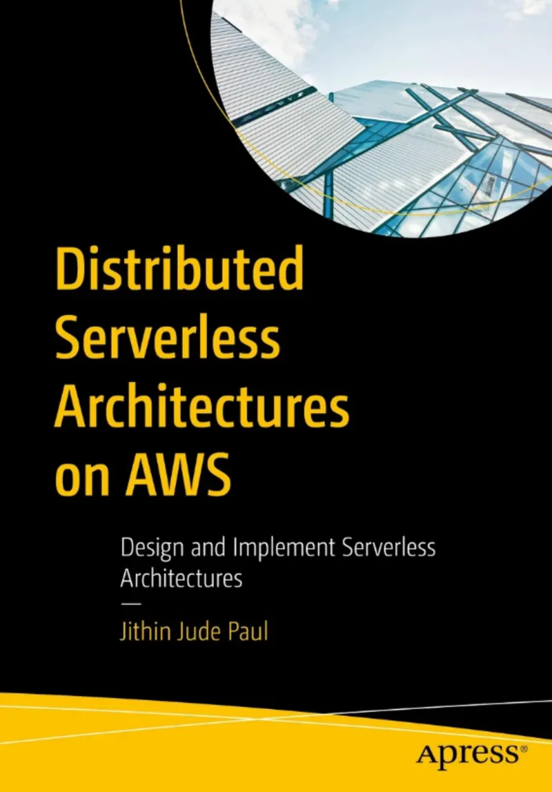 AWS पर वितरित सर्वरलेस आर्किटेक्चर: सर्वरलेस आर्किटेक्चर डिजाइन और कार्यान्वित करें