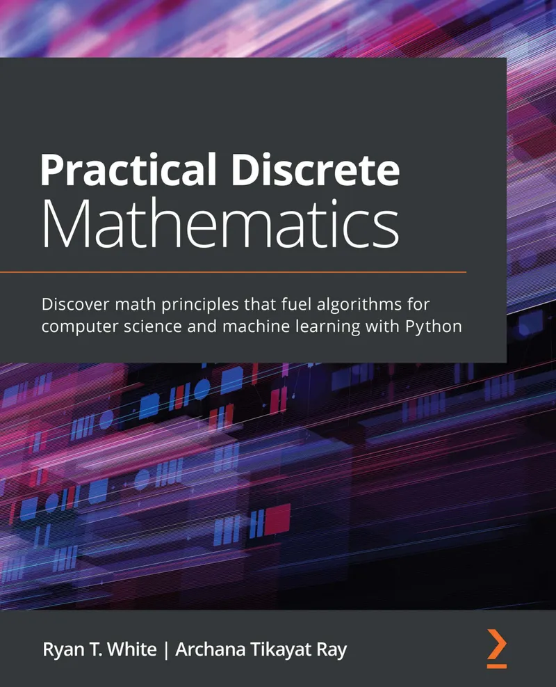 Praktische Diskrete Mathematik: Entdecken Sie mathematische Prinzipien, die Algorithmen für Informatik und maschinelles Lernen mit Python antreiben